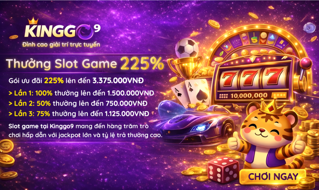 thưởng khuyến mãi slot game 225% tại kinggo9
